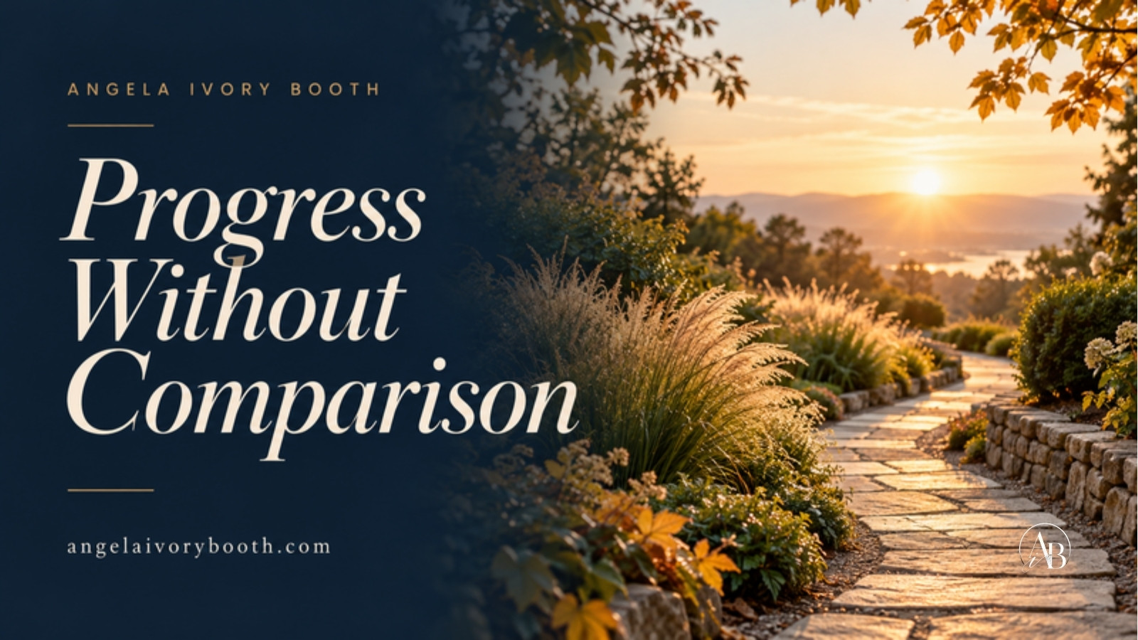 Sunlit stone garden path beside the words "Progress Without Comparison" and Angela Ivory Booth branding.